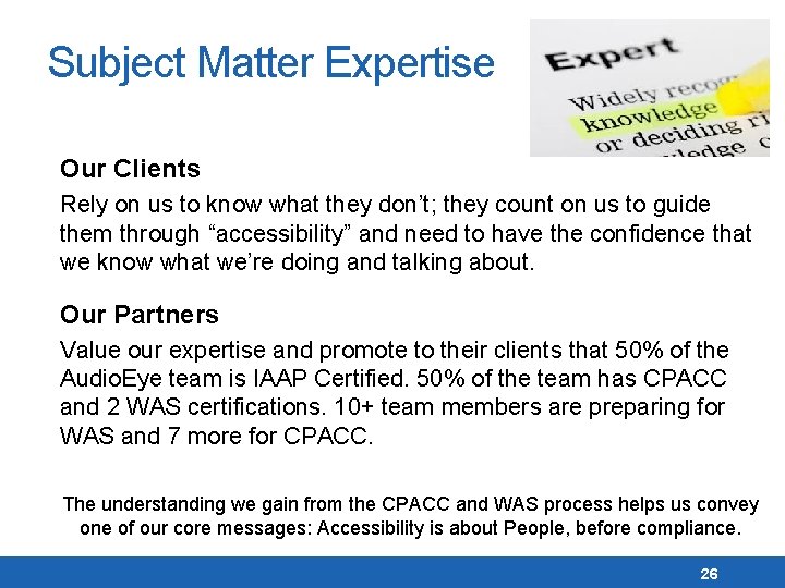 Subject Matter Expertise Our Clients Rely on us to know what they don’t; they