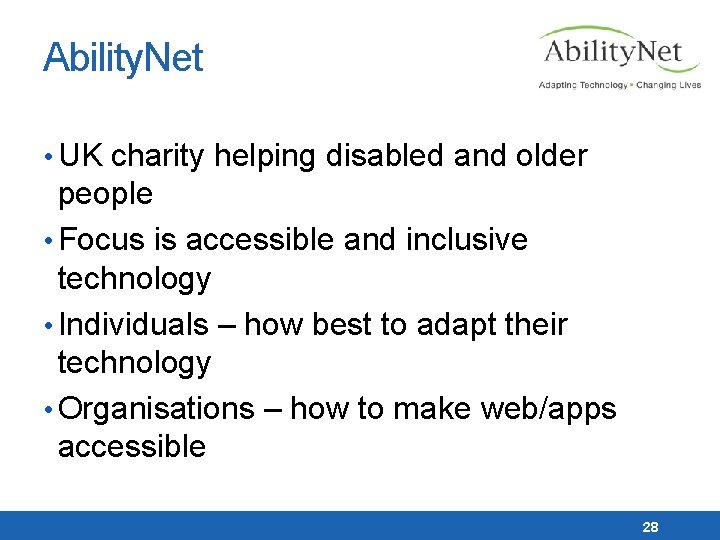 Ability. Net • UK charity helping disabled and older people • Focus is accessible