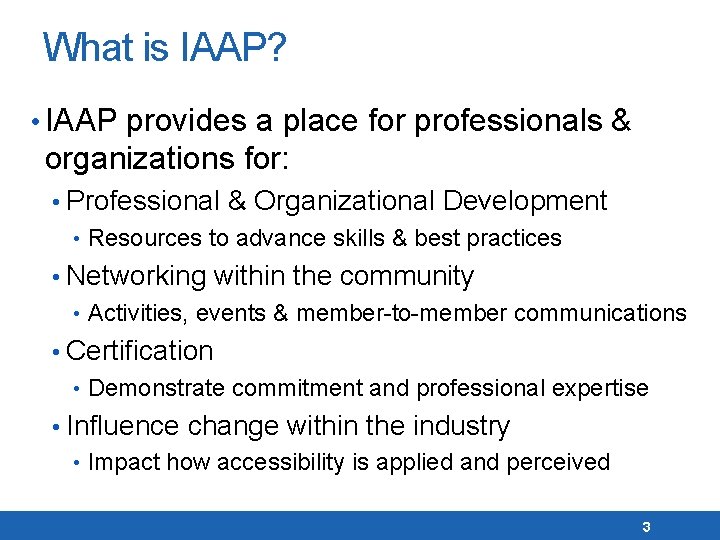 What is IAAP? • IAAP provides a place for professionals & organizations for: •