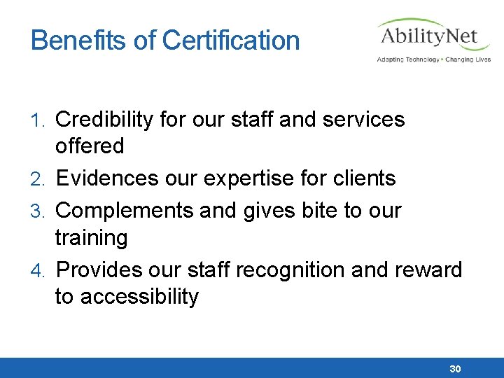 Benefits of Certification 1. Credibility for our staff and services offered 2. Evidences our