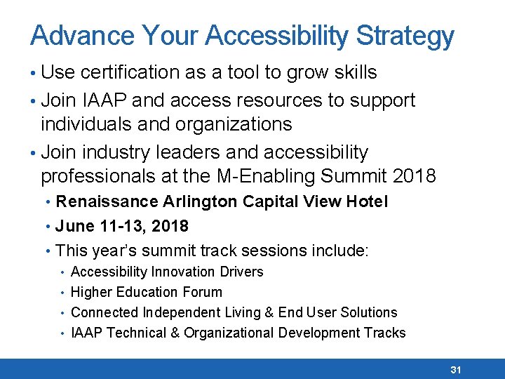Advance Your Accessibility Strategy • Use certification as a tool to grow skills •