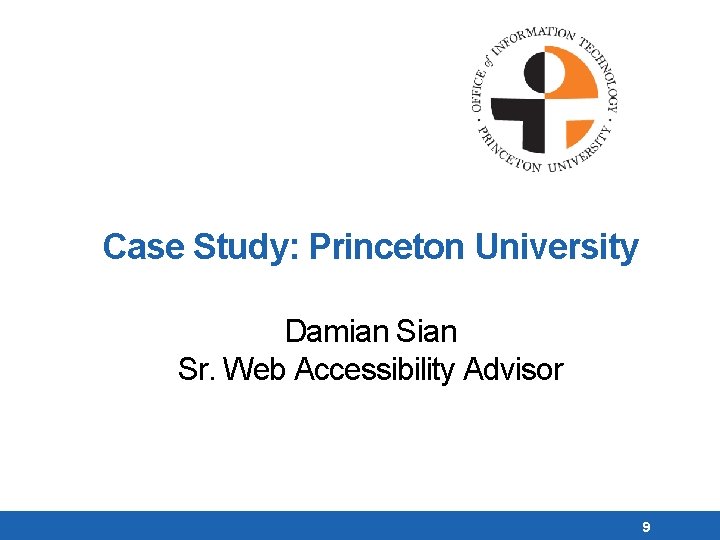 Case Study: Princeton University Damian Sr. Web Accessibility Advisor 9 
