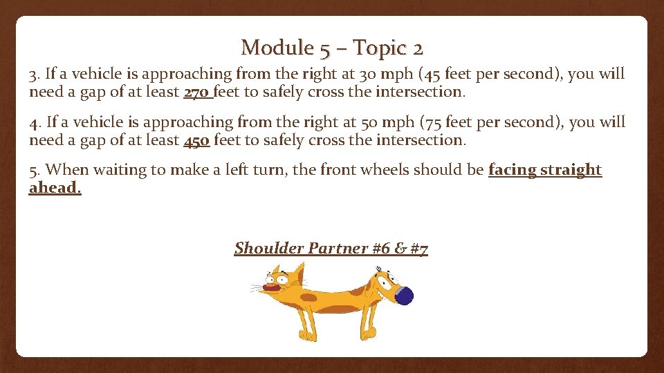 Module 5 – Topic 2 3. If a vehicle is approaching from the right