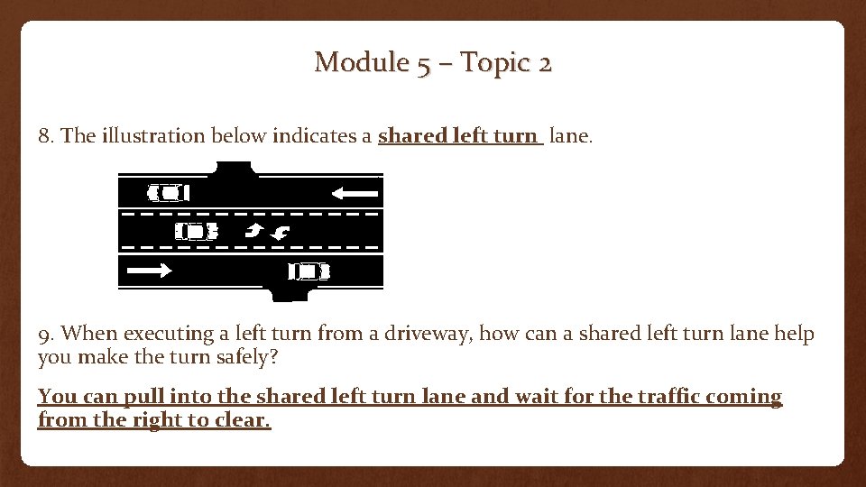 Module 5 – Topic 2 8. The illustration below indicates a shared left turn