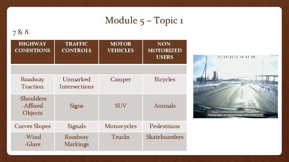 Module 5 – Topic 1 7 & 8. HIGHWAY CONDITIONS TRAFFIC CONTROLS MOTOR VEHICLES