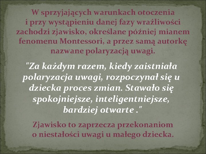 W sprzyjających warunkach otoczenia i przy wystąpieniu danej fazy wrażliwości zachodzi zjawisko, określane później