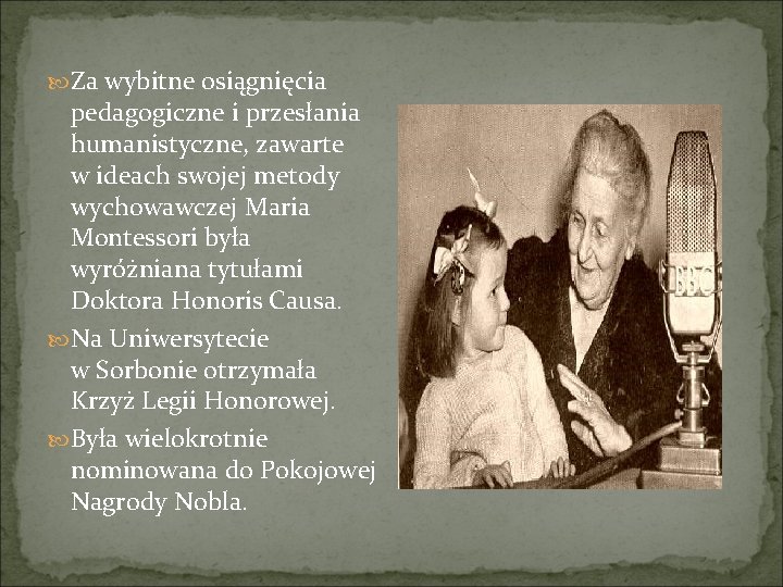  Za wybitne osiągnięcia pedagogiczne i przesłania humanistyczne, zawarte w ideach swojej metody wychowawczej