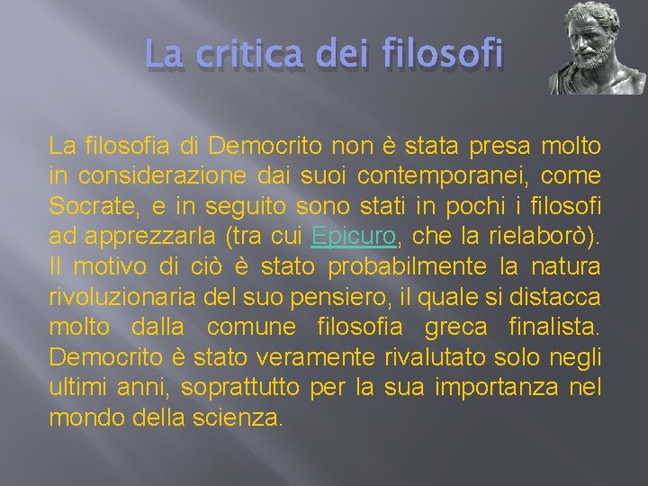 La critica dei filosofi La filosofia di Democrito non è stata presa molto in