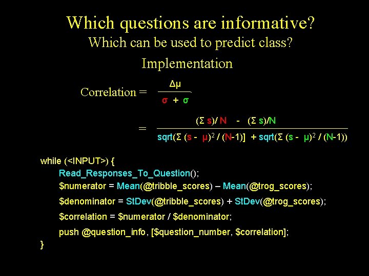 Which questions are informative? Which can be used to predict class? Implementation Correlation =