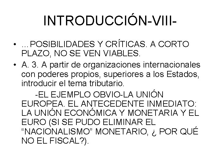 INTRODUCCIÓN-VIII • …POSIBILIDADES Y CRÍTICAS. A CORTO PLAZO, NO SE VEN VIABLES. • A.