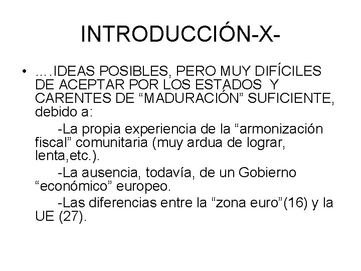 INTRODUCCIÓN-X • …. IDEAS POSIBLES, PERO MUY DIFÍCILES DE ACEPTAR POR LOS ESTADOS Y