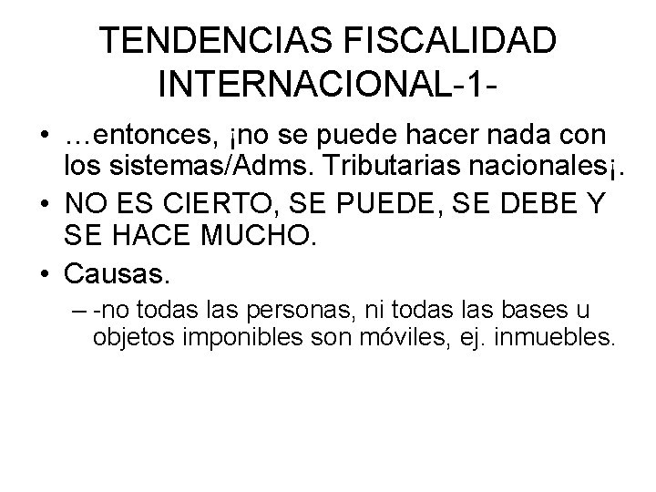 TENDENCIAS FISCALIDAD INTERNACIONAL-1 • …entonces, ¡no se puede hacer nada con los sistemas/Adms. Tributarias