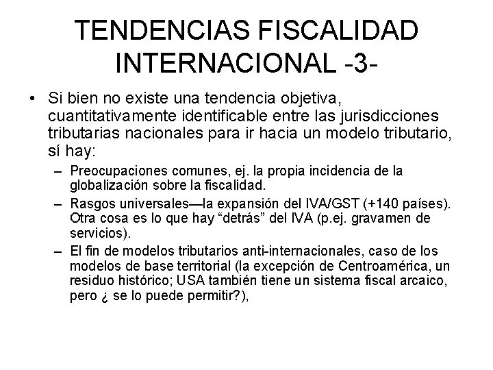 TENDENCIAS FISCALIDAD INTERNACIONAL -3 • Si bien no existe una tendencia objetiva, cuantitativamente identificable