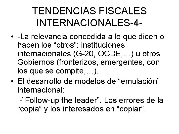 TENDENCIAS FISCALES INTERNACIONALES-4 • -La relevancia concedida a lo que dicen o hacen los