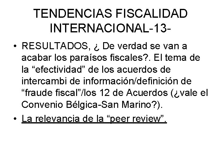 TENDENCIAS FISCALIDAD INTERNACIONAL-13 • RESULTADOS, ¿ De verdad se van a acabar los paraísos