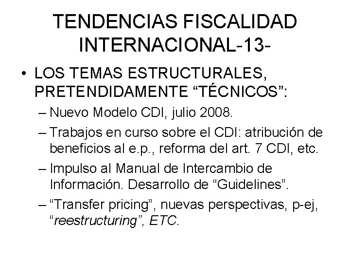 TENDENCIAS FISCALIDAD INTERNACIONAL-13 • LOS TEMAS ESTRUCTURALES, PRETENDIDAMENTE “TÉCNICOS”: – Nuevo Modelo CDI, julio