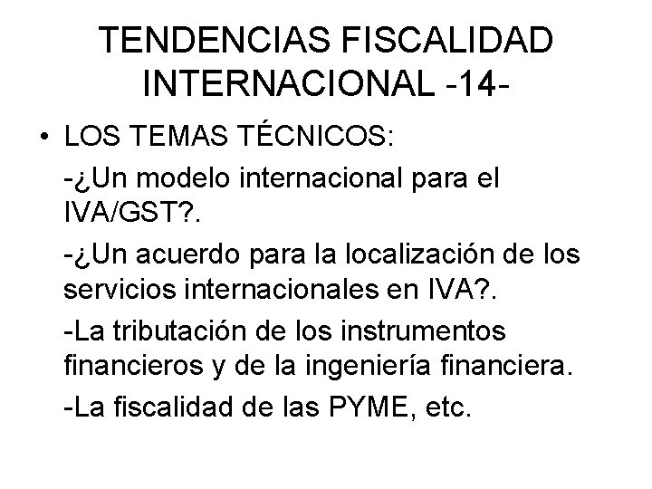 TENDENCIAS FISCALIDAD INTERNACIONAL -14 • LOS TEMAS TÉCNICOS: -¿Un modelo internacional para el IVA/GST?