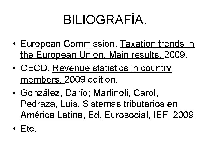 BILIOGRAFÍA. • European Commission. Taxation trends in the European Union. Main results, 2009. •