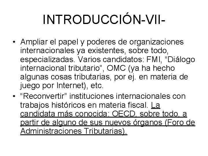 INTRODUCCIÓN-VII • Ampliar el papel y poderes de organizaciones internacionales ya existentes, sobre todo,
