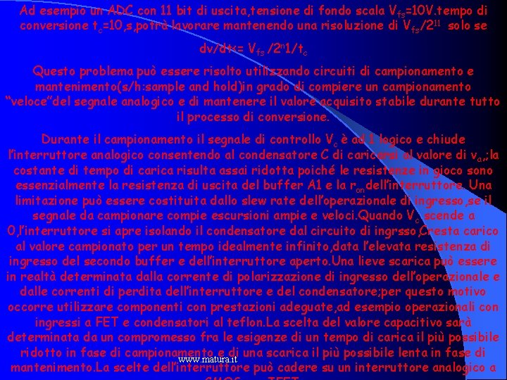 Ad esempio un ADC con 11 bit di uscita, tensione di fondo scala V