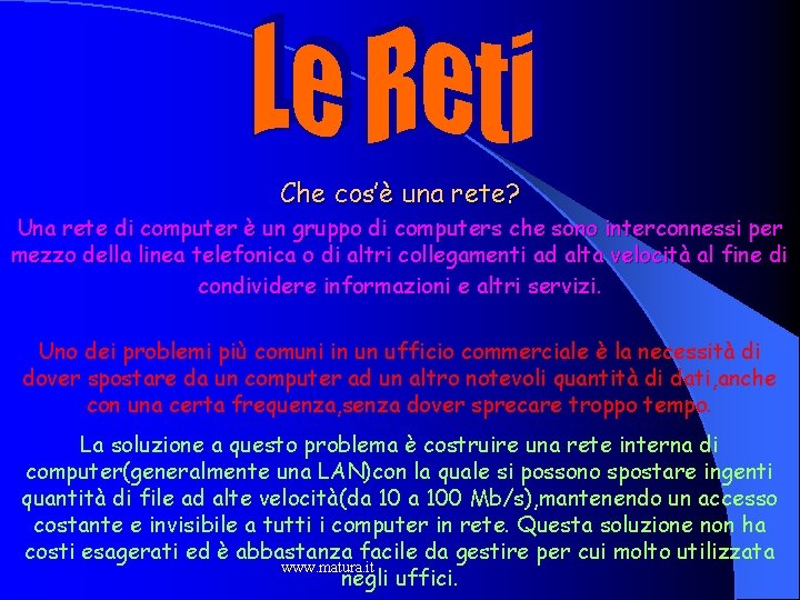 Che cos’è una rete? Una rete di computer è un gruppo di computers che