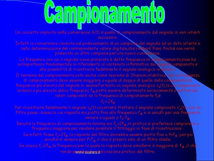 Un concetto implicito nella conversione A/D è quello di campionamento del segnale in vari