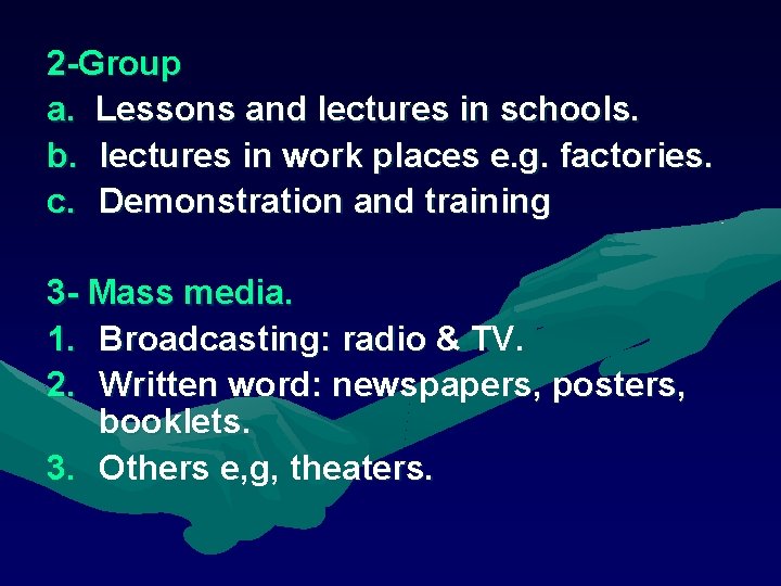 2 -Group a. Lessons and lectures in schools. b. lectures in work places e.