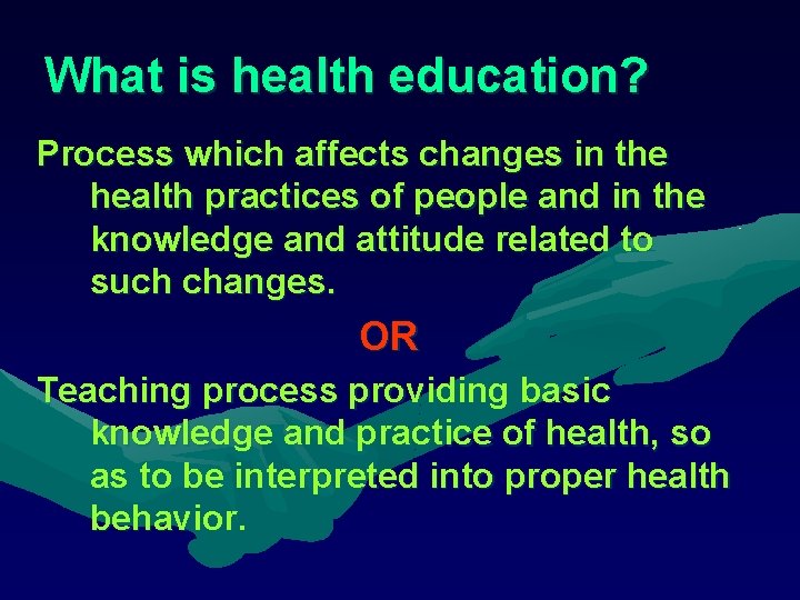 What is health education? Process which affects changes in the health practices of people