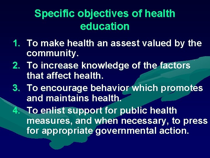 Specific objectives of health education 1. To make health an assest valued by the