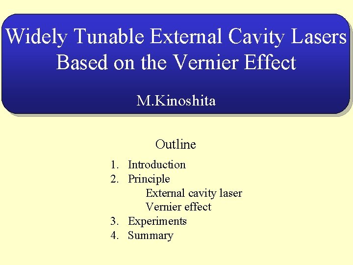 Widely Tunable External Cavity Lasers Based on the Vernier Effect M. Kinoshita Outline 1.
