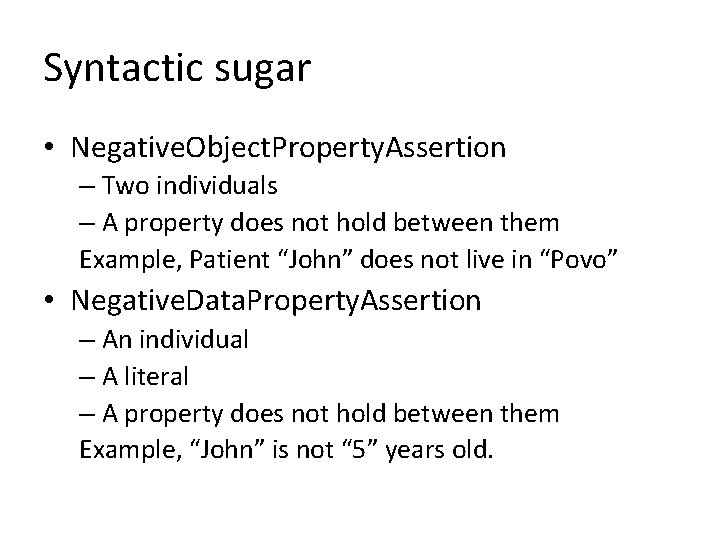 Syntactic sugar • Negative. Object. Property. Assertion – Two individuals – A property does