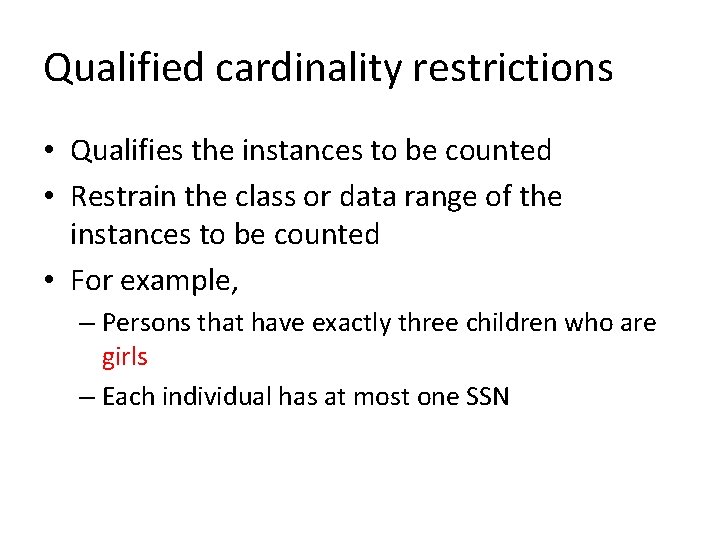 Qualified cardinality restrictions • Qualifies the instances to be counted • Restrain the class
