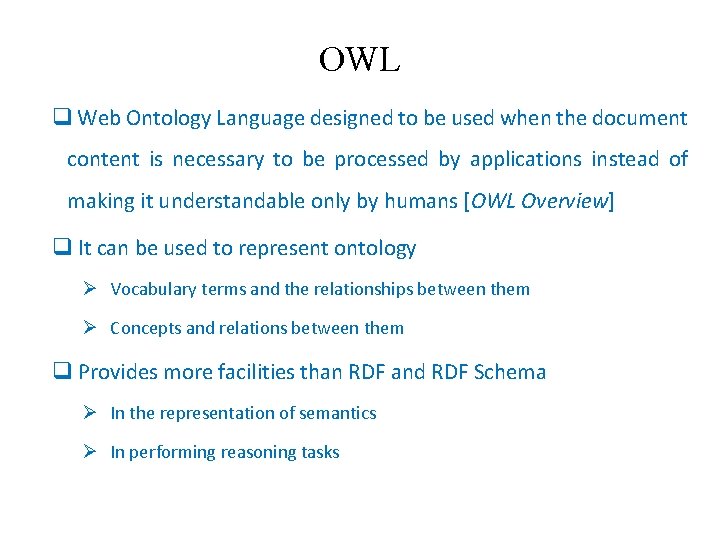 OWL q Web Ontology Language designed to be used when the document content is