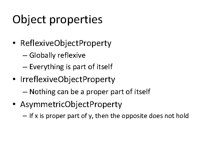 Object properties • Reflexive. Object. Property – Globally reflexive – Everything is part of