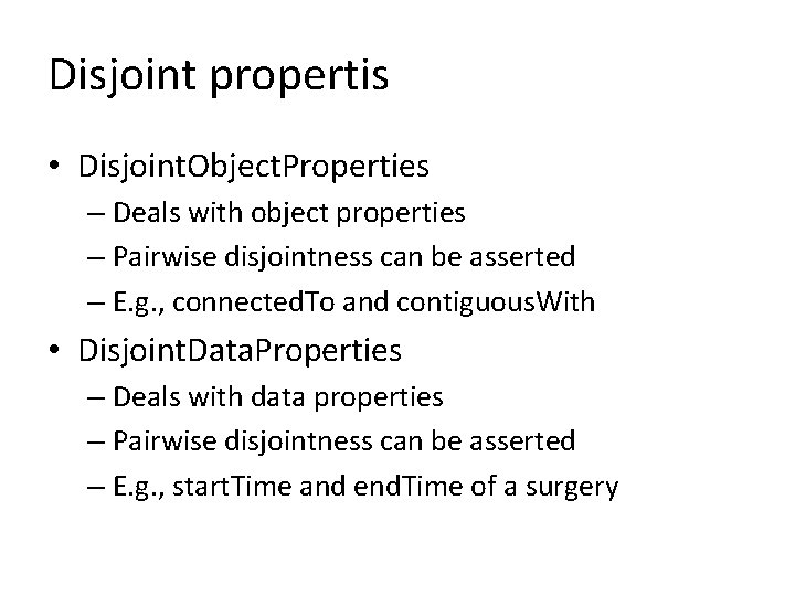Disjoint propertis • Disjoint. Object. Properties – Deals with object properties – Pairwise disjointness