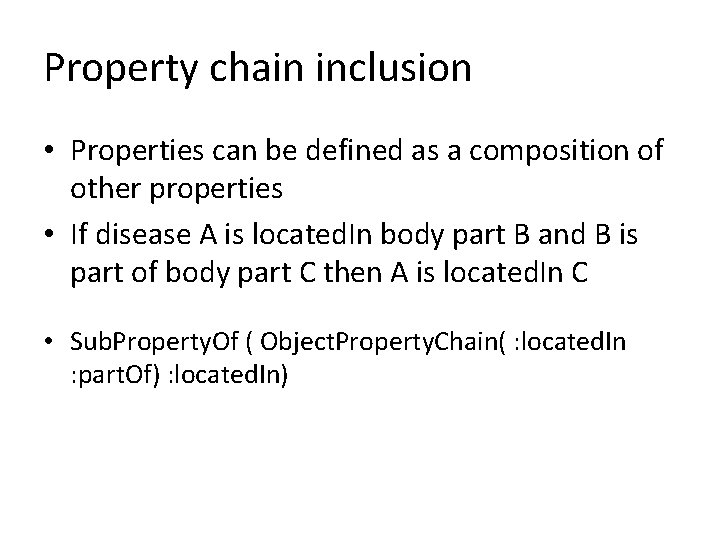 Property chain inclusion • Properties can be defined as a composition of other properties