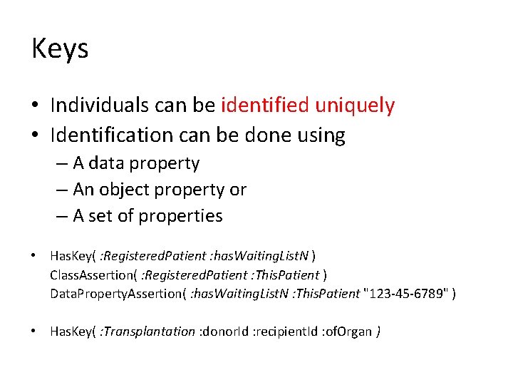 Keys • Individuals can be identified uniquely • Identification can be done using –