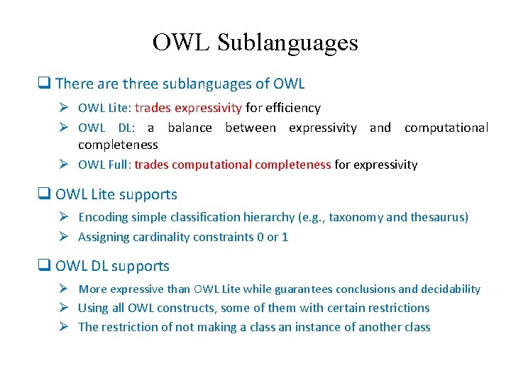 OWL Sublanguages q There are three sublanguages of OWL Ø OWL Lite: trades expressivity