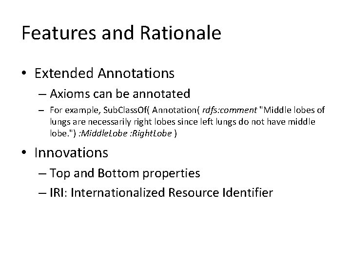 Features and Rationale • Extended Annotations – Axioms can be annotated – For example,