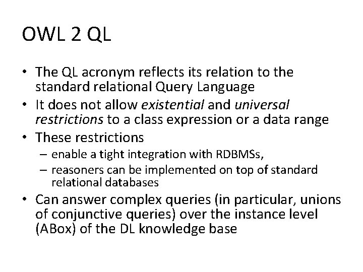 OWL 2 QL • The QL acronym reflects its relation to the standard relational