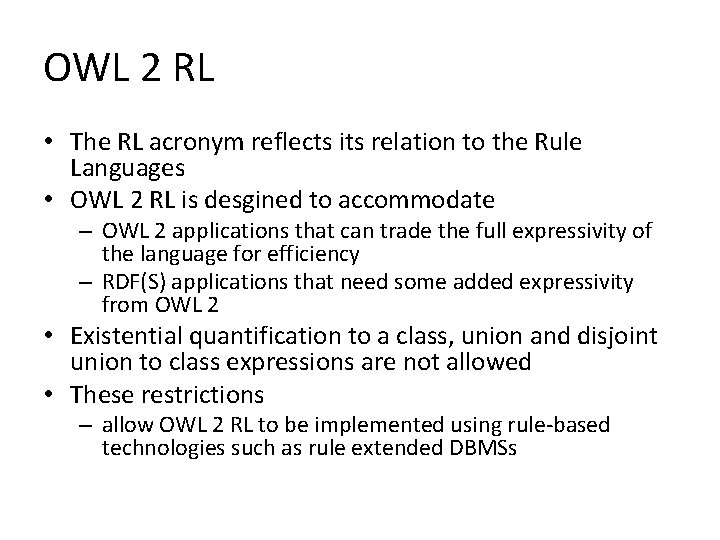 OWL 2 RL • The RL acronym reflects its relation to the Rule Languages