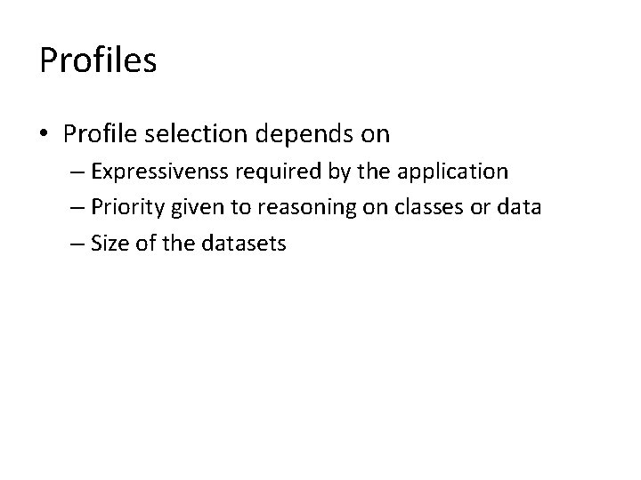 Profiles • Profile selection depends on – Expressivenss required by the application – Priority