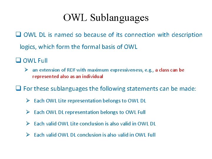 OWL Sublanguages q OWL DL is named so because of its connection with description