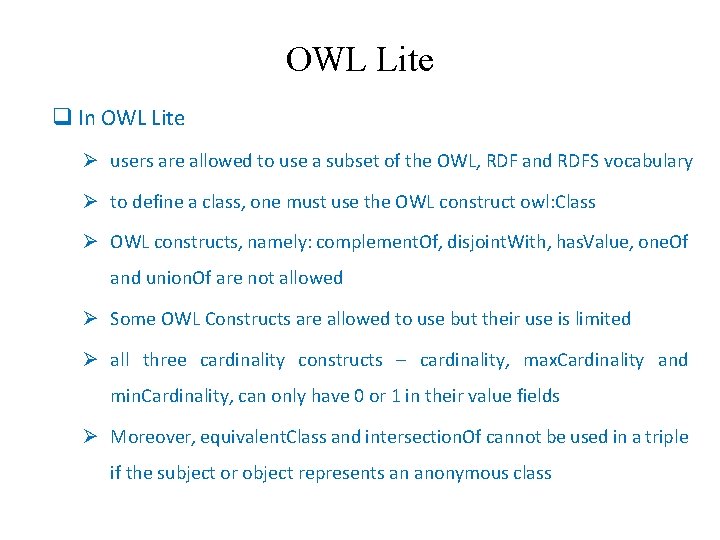 OWL Lite q In OWL Lite Ø users are allowed to use a subset