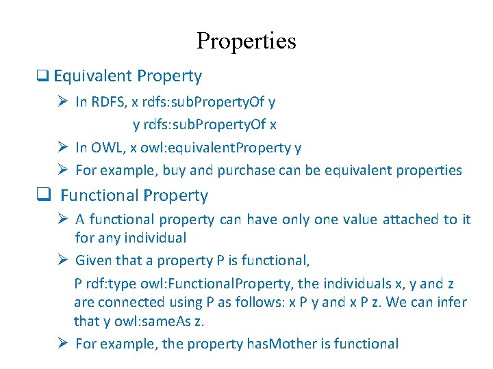 Properties q Equivalent Property Ø In RDFS, x rdfs: sub. Property. Of y y