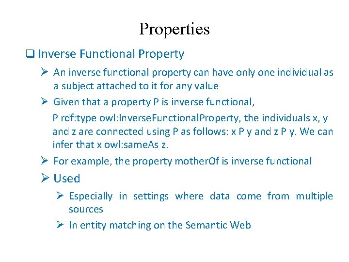 Properties q Inverse Functional Property Ø An inverse functional property can have only one