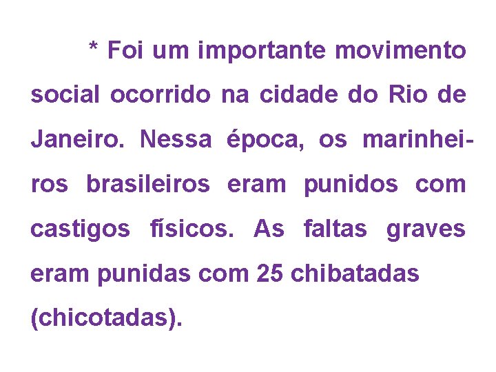  * Foi um importante movimento social ocorrido na cidade do Rio de Janeiro.