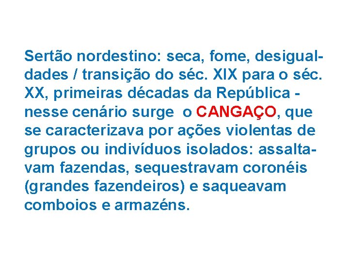 Sertão nordestino: seca, fome, desigualdades / transição do séc. XIX para o séc. XX,