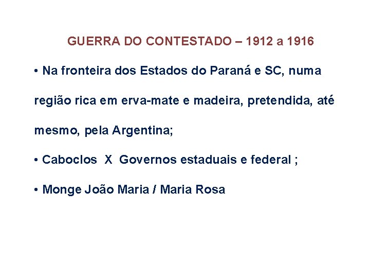 GUERRA DO CONTESTADO – 1912 a 1916 • Na fronteira dos Estados do Paraná