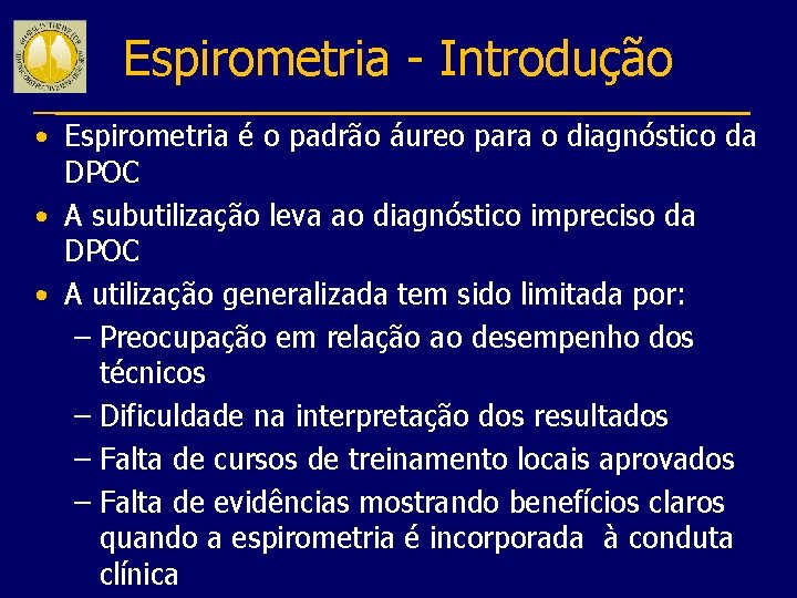 Espirometria - Introdução • Espirometria é o padrão áureo para o diagnóstico da DPOC